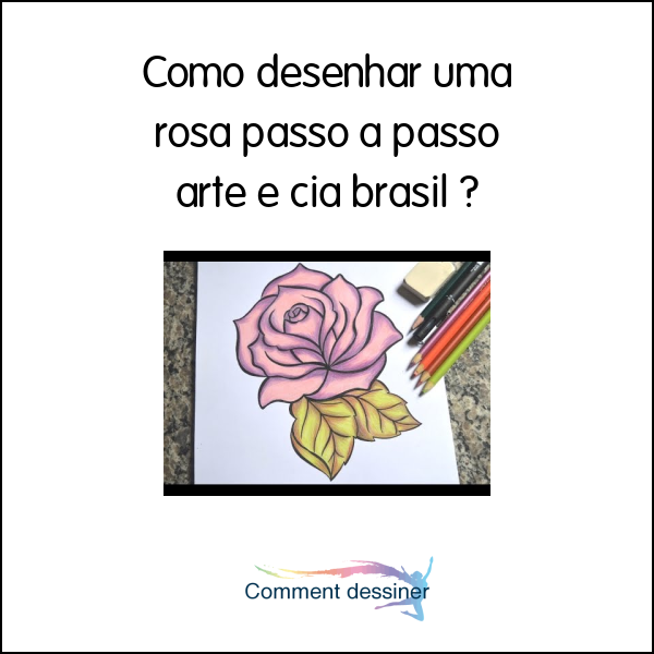 Como desenhar uma rosa passo a passo arte e cia brasil